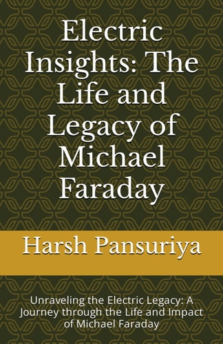 Electric Insights The Life and Legacy of Michael Faraday: Unraveling the Electric Legacy: A Journey Through the Life and Impact of Michael Faraday