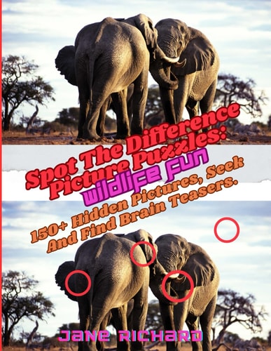 Spot The Difference Picture Puzzles Wildlife Fun.: 150+ Hidden Picrures, Seek And Find Brain Teasers.