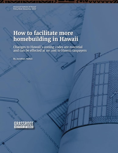 How to Facilitate More Homebuilding in Hawaii Changes to Hawaii's Zoning Codes are Essential and Can be Effected at No Cost to Hawaii Taxpayers
