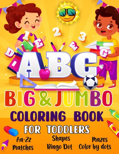 ABC Big & Jumbo Coloring Book for Toddlers The ABC & 123 Big and Jumbo Book Learn the Alphabet and Colors in The Coloring Book for Toddlers Big and Simple.