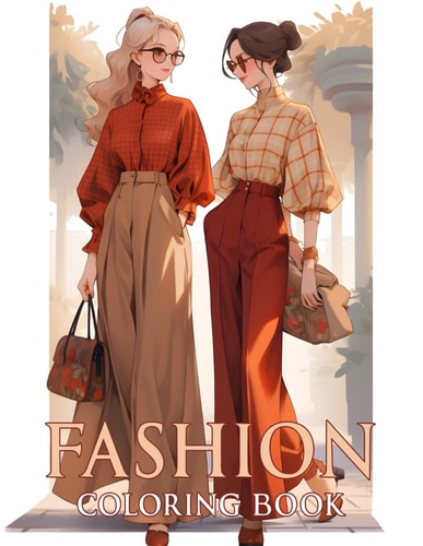 Fashion Coloring Book Dive Into Trendy Weeks with 50 Designs of Stylish Outfits and Chic Dresses in this Colouring Pages for Adults, Teen Girls, and Women.