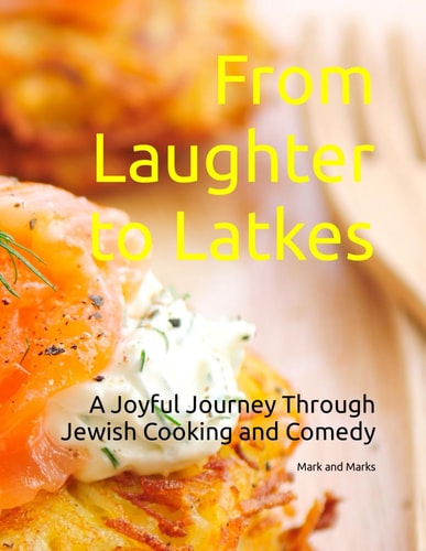 From Laughter to Latkes A Joyful Journey Through Jewish Cooking and Comedy