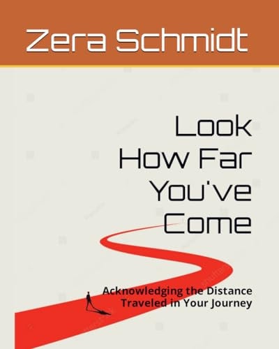 Look How Far You've Come Acknowledging the Distance Traveled in Your Journey