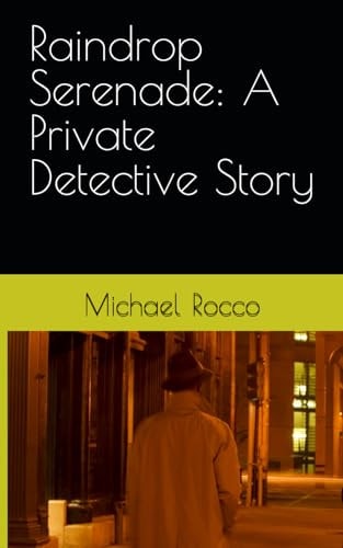 Raindrop Serenade A Private Detective Story