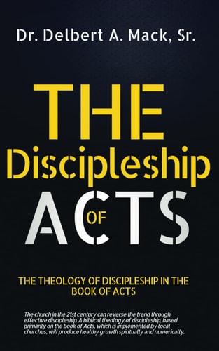 The Discipleship of Acts The Theology of Discipleship in the Book of Acts