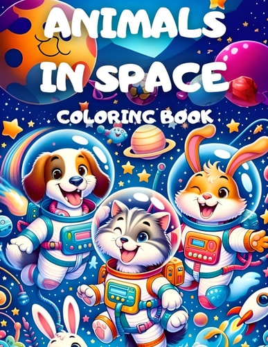 Animals in Space Coloring Book for Kids A Galactic Coloring Quest - Discover, Learn, and Create (4-12 Years)