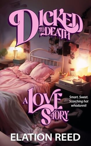 Dicked to Death A Love Story