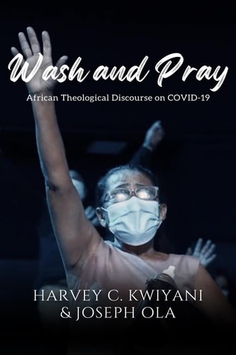 Wash and Pray African Theological Discourse on COVID-19