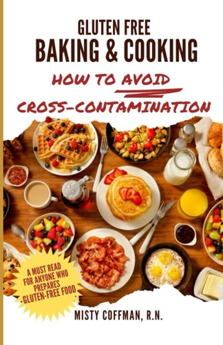 Gluten Free Baking & Cooking How To Avoid Cross-Contamination