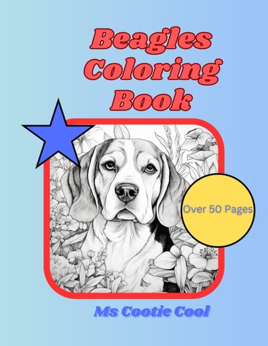 Beagles Coloring Book Beautiful Beagles in Mandala and Other Art Styles for Your Enjoyment. Relax and Relieve Stress Through Mindfulness with Coloring.