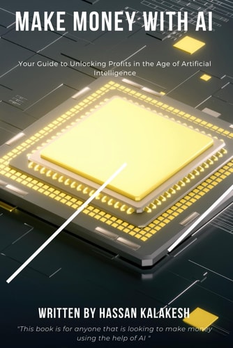 Make Money with AI Your Guide to Unlocking Profits in the Age of Artificial Intelligence