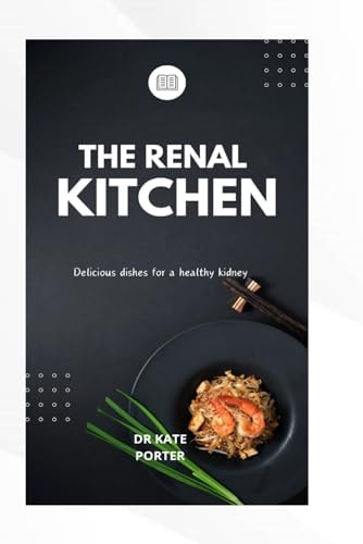The Renal Kitchen Delicious Dishes for a Healthy Kidney