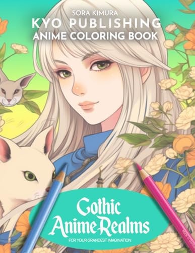 Anime Coloring Book Gothic Anime Realm Fantasy Elements Unleashed Journey to The Gothic Realms 40+ Fantasy Unleashed in a High-Quality Manga-Style Coloring Adventure