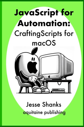 Javascript of Automation Crafting Scripts for MacOS