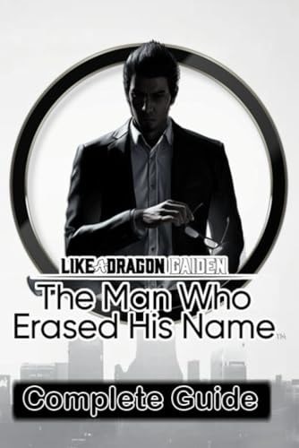 Like A Dragon Gaiden The Man Who Erased His Name Complete Guide: Best Tips, Tricks, Strategies and Much More