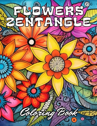 Flowers Zentangle Coloring Book for Adults 100+ Unique and Beautiful Designs