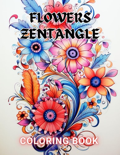 Flowers Zentangle Coloring Book for Adults High Quality and Unique Colouring Pages