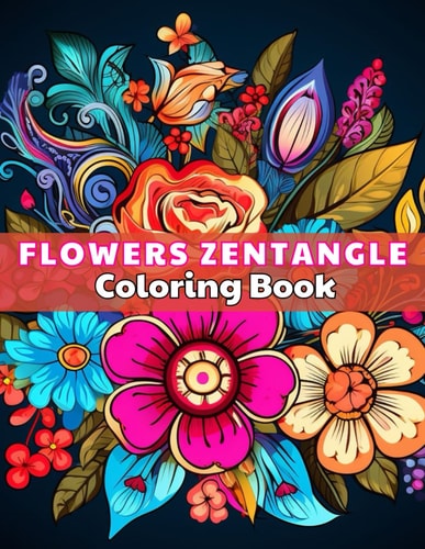 Flowers Zentangle Coloring Book for Adults High Quality +100 Beautiful Designs