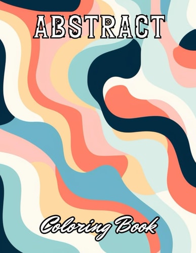 Abstract Coloring Book for Adults Stress Relief And Relaxation Coloring Pages