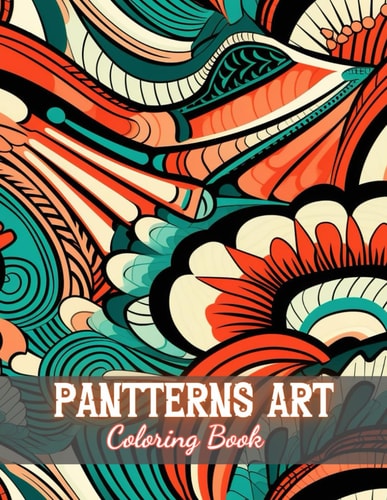 Patterns Art Coloring Book For Adult 100+ Unique and Beautiful Designs for All Fans