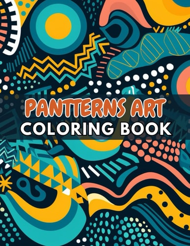 Patterns Art Coloring Book For Adult New and Exciting Designs Suitable for All Ages
