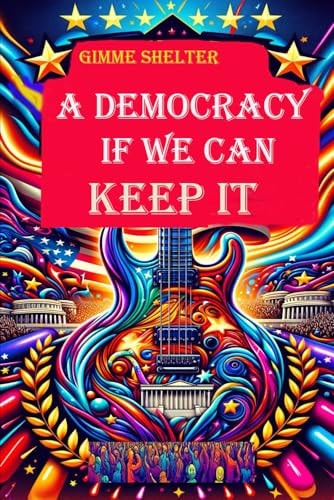 Gimme Shelter - A Democracy If We Can Keep It
