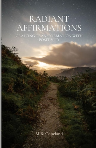 Radiant Affirmations Crafting Transformation with Positivity