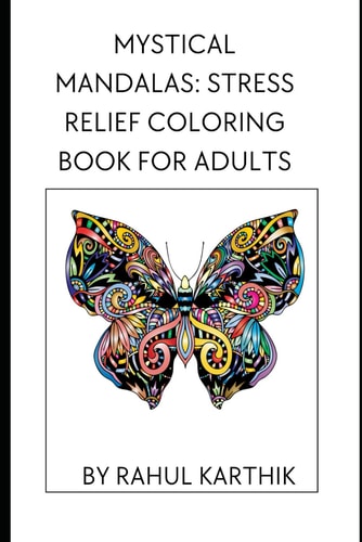 Mystical Mandalas Stress Relief Coloring Book for Adults: A Journey to Relaxation Through Artful Meditation