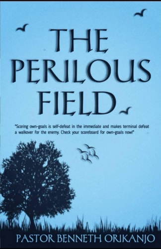 The Perilous Field Scoring Own-goals is Self-defeat in the Immediate and Makes Terminal Defeat a Walkover for the Enemy. Check Your Scoreboard for Own-goals Now.