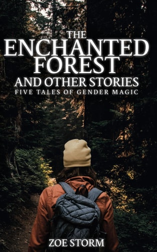 The Enchanted Forest and Other Stories Five Tales of Gender Magic