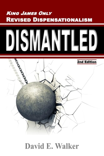 King James Only Revised Dispensationalism Dismantled