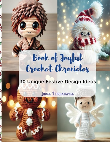 Book of Joyful Crochet Chronicles 10 Unique Festive Design Ideas