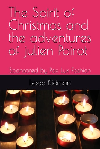 The Spirit of Christmas and the Adventures of Julien Poirot Sponsored by Pax Lux Fashion