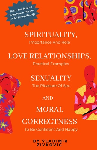 Spirituality, Love Relationships, Sexuality and Moral Correctness