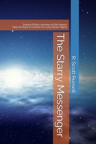 The Starry Messenger Science Fiction Journeys for the Season Tales of Hope & Comfort for Long Winter Evenings