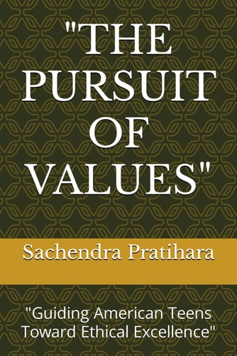 "The Pursuit of Values" "Guiding American Teens Toward Ethical Excellence"