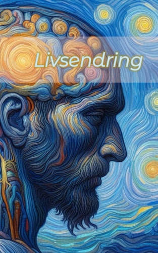 Livsendring A Collection of Poetry on the Changes of Life.
