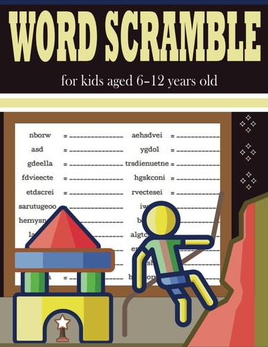 Word Scramble for Kids Aged 6-12 Years Old Awesome Logic Puzzles Book For Kids