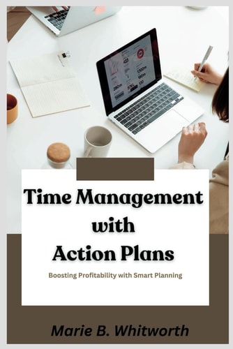 Time Management with Action Plans Boosting Profitability with Smart Planning