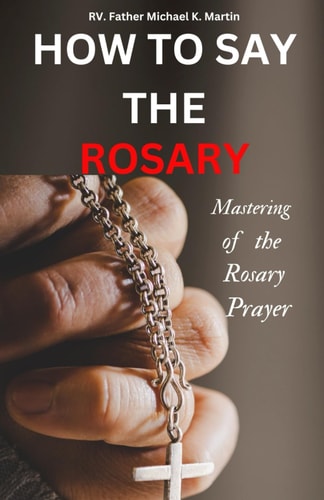 How to Say the Rosary Mastering of the Rosary Prayer