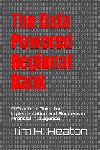 The Data Powered Regional Bank A Practical Guide for Implementation and Success in Artificial Intelligence