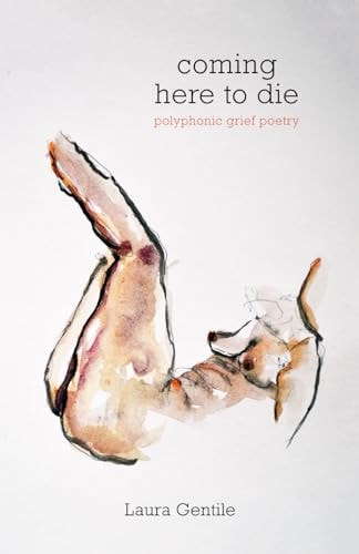 Coming Here to Die Polyphonic Grief Poetry