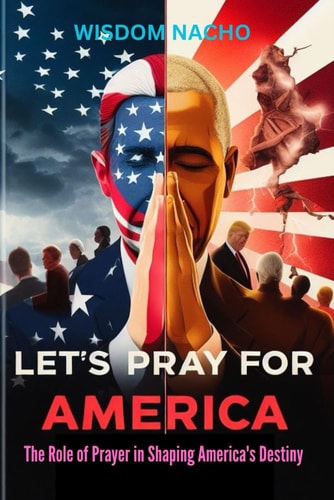 Let's for America The Role of Prayer in Shaping America's Destiny