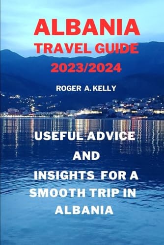 Useful Advice and Insights for a Smooth Trip in Albania