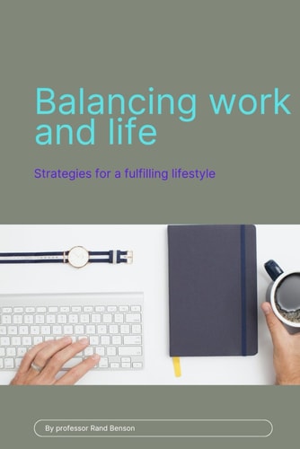 Balancing Work and Life Strategies for a Fulfilling Lifestyle