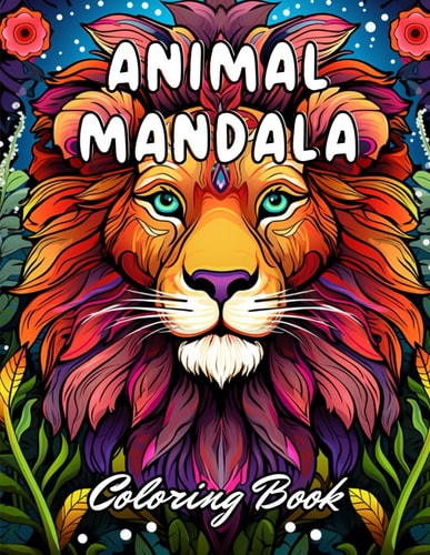 Animal Mandala Coloring Book for Adults 100+ Unique and Beautiful Designs