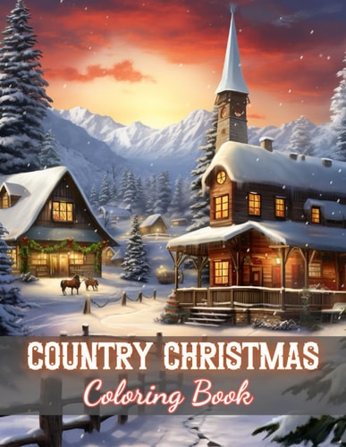 Country Christmas Coloring Book 100+ New and Exciting Designs