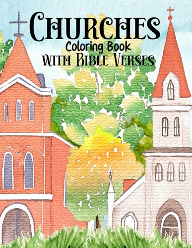 Churches Coloring Book with Bible Verses Beautiful Church Illustrations with Scripture / Coloring Pages for Women, Adults, Seniors / Easy Coloring Pages for Relaxation & Stress Relief / 8.5x11 50 Pages