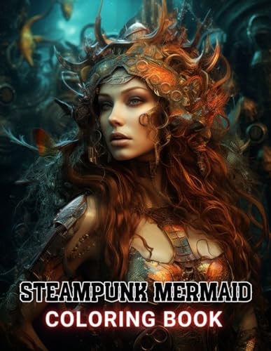 Steampunk Mermaid Coloring Book 100+ Amazing Coloring Pages for All Ages