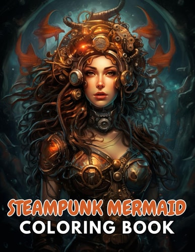 Steampunk Mermaid Coloring Book High Quality +100 Beautiful Designs for All Ages